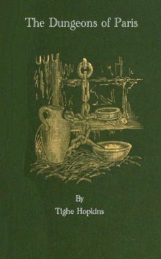 eBook: The Dungeons of Old Paris - Being the Story and Rf the Monarchy and the Revolution
