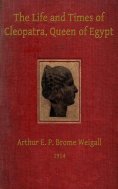 eBook: The Life and Times of Cleopatra, Queen of Egypt ann of the Roman Empire