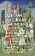 eBook: The Voiage and Travayle of Sir John Maundeville K and countreys - John Ashton