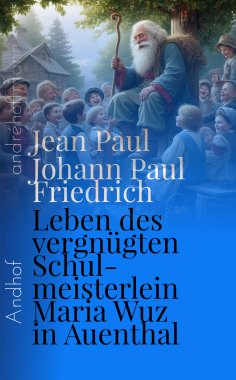 eBook: Leben des vergnügten Schulmeisterlein Maria Wuz in Auenthal