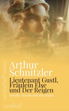 eBook: Lieutenant Gustl, Fräulein Else und Der Reigen