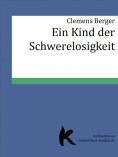 eBook: EIN KIND DER SCHWERELOSIGKEIT