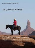 eBook: Im "Land of the Free". Eine Reise vom Atlantik zum Pazifik, vom Golf von Mexico zum Nordmeer