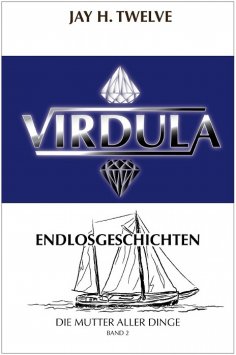 ebook: VIRDULA Endlosgeschichten Band 2 - Die Mutter aller Dinge