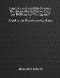 ebook: Implizite und explizite Normen für ein gesellschaftliches Ideal des Höflings im "Cortegiano" - Aspek