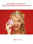 ebook: Wie MANN in 10 Minuten das perfekte Weihnachtsgeschenk findet