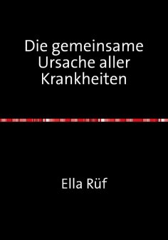 eBook: Die gemeinsame Ursache aller Krankheiten