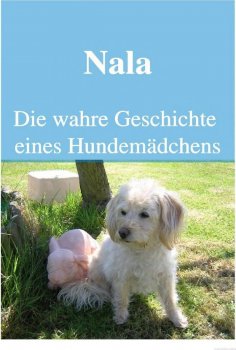 eBook: Nala Die wahre Geschichte eines Hundemädchens