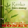 ebook: Renko Forex strategy - Let's make money