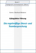 eBook: Erfolgsfaktor Führung Die regelmäßige Dienst- und Teambesprechung