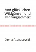 eBook: Von glücklichen Wildgänsen und Trennungsschmerz