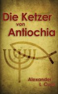 eBook: Die Ketzer von Antiochia