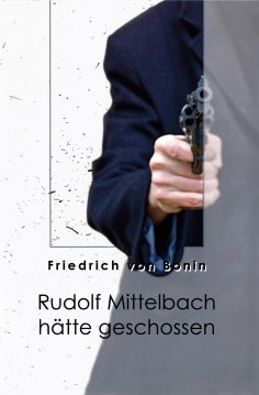 ebook: Rudolf Mittelbach hätte geschossen