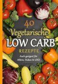 eBook: 40 Vegetarische Low Carb Rezepte