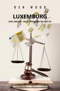 eBook: LUXEMBURG - DAS (NOCH) GELD-PARADIES IN DER EU