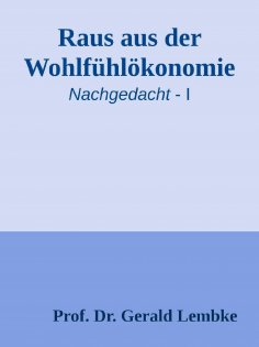 ebook: Raus aus der Wohlfühlökonomie!
