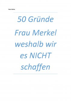 eBook: 50 Gründe Frau Merkel weshalb wir es NICHT schaffen