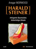 eBook: Intrigante Baumeister, hinterlistige Bräute - Ein Fall für Harald Steiner