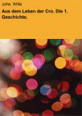 eBook: Aus dem Leben der Cro. Die 1. Geschichte.