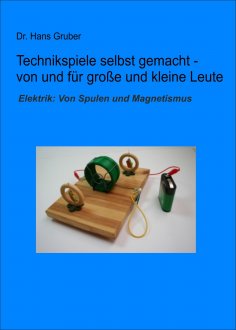 eBook: Technikspiele selbst gemacht von und für kleine und große Leute