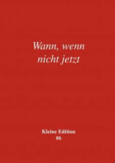 eBook: Wann, wenn nicht jetzt