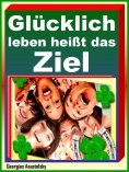 eBook: Glücklich leben heißt das Ziel