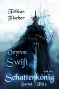 ebook: Veyron Swift und der Schattenkönig: Serial Teil 3