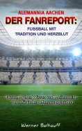 ebook: Alemannia Aachen – Von Tradition und Herzblut für den Fußball