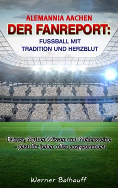 ebook: Alemannia Aachen – Von Tradition und Herzblut für den Fußball