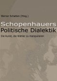 ebook: Schopenhauers Politische Dialektik