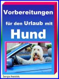 ebook: Vorbereitungen für den Urlaub mit Hund