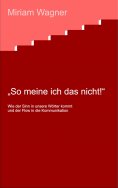 eBook: So meine ich das nicht !