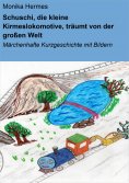 eBook: Schuschi, die kleine Kirmeslokomotive, träumt von der großen Welt