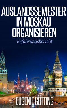 eBook: AUSLANDSSEMESTER IN MOSKAU ORGANISIEREN