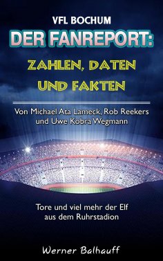 eBook: Die Mannschaft aus dem Ruhrstadion – Zahlen, Daten und Fakten des VFL Bochum