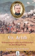 eBook: Co. Aytch - Erinnerungen eines Konföderierten an den Bürgerkrieg