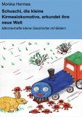 eBook: Schuschi, die kleine Kirmeslokomotive, erkundet ihre neue Welt