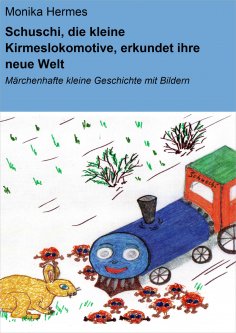 eBook: Schuschi, die kleine Kirmeslokomotive, erkundet ihre neue Welt