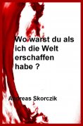 eBook: Wo warst Du als ich die Welt erschaffen habe ?