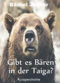ebook: Gibt es Bären in der Taiga?