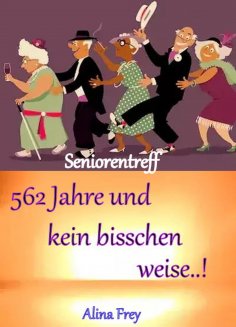 eBook: 562 Jahre und kein bisschen weise...!