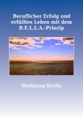 eBook: Beruflicher Erfolg und erfülltes Leben mit dem B.E.L.L.A.-Prinzip