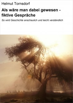 eBook: Als wäre man dabei gewesen - fiktive Gespräche