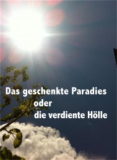ebook: Das geschenkte Paradies oder die verdiente Hölle