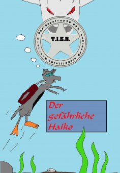 eBook: T.I.E.R.- Tierisch intelligente Eingreif- und Rettungstruppe Band 2- Der gefährliche Haiko