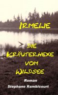 eBook: Irmelie, die Kräuterhexe vom Wildsee