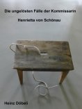 ebook: Die ungelösten Fälle der Kommissarin Henrietta von Schönau