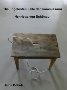 ebook: Die ungelösten Fälle der Kommissarin Henrietta von Schönau