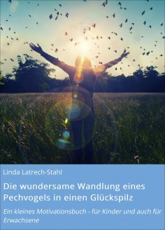 ebook: Die wundersame Wandlung eines Pechvogels in einen Glückspilz