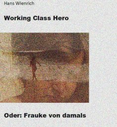 ebook: Working Class Hero oder Frauke von damals